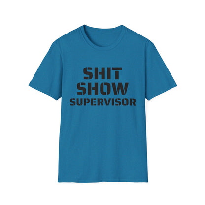 Shit Show Supervisor - Funny T-Shirt