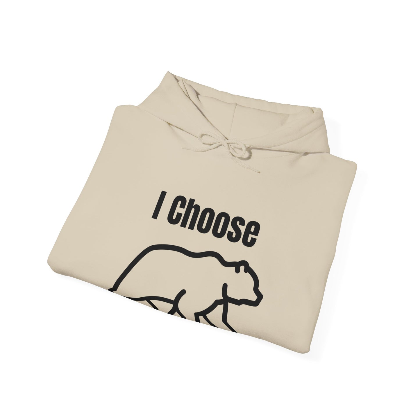 I Choose The Bear  - I'll Take The Bear - Women's Independence Hoodie