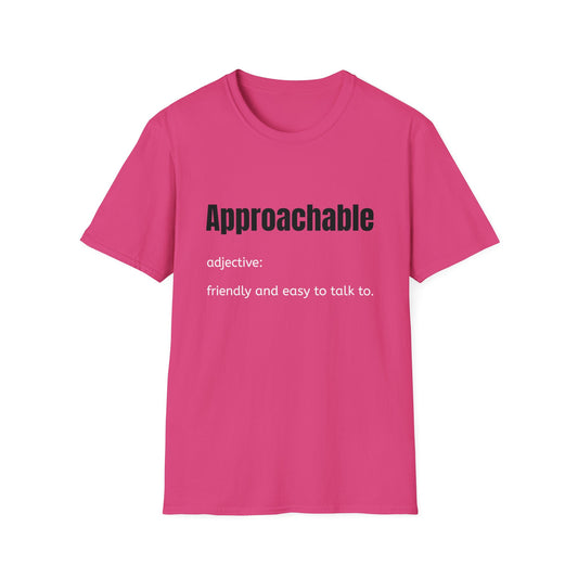 Approachable - adjective: friendly and easy to talk to.  Make Friends T-Shirt - You don't advocate for The Bear - T-Shirt