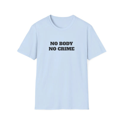 No Body - No Crime - Fun Murder T-shirt