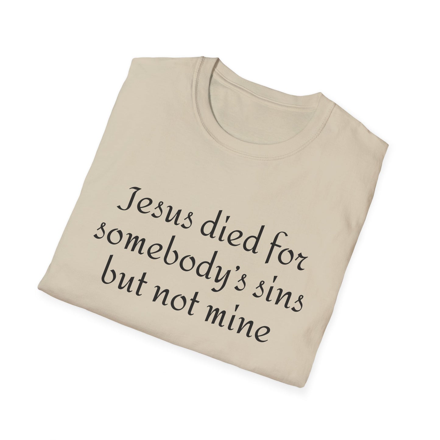 Jesus died for somebodys sins but not mine - Patti Smith - T-Shirt