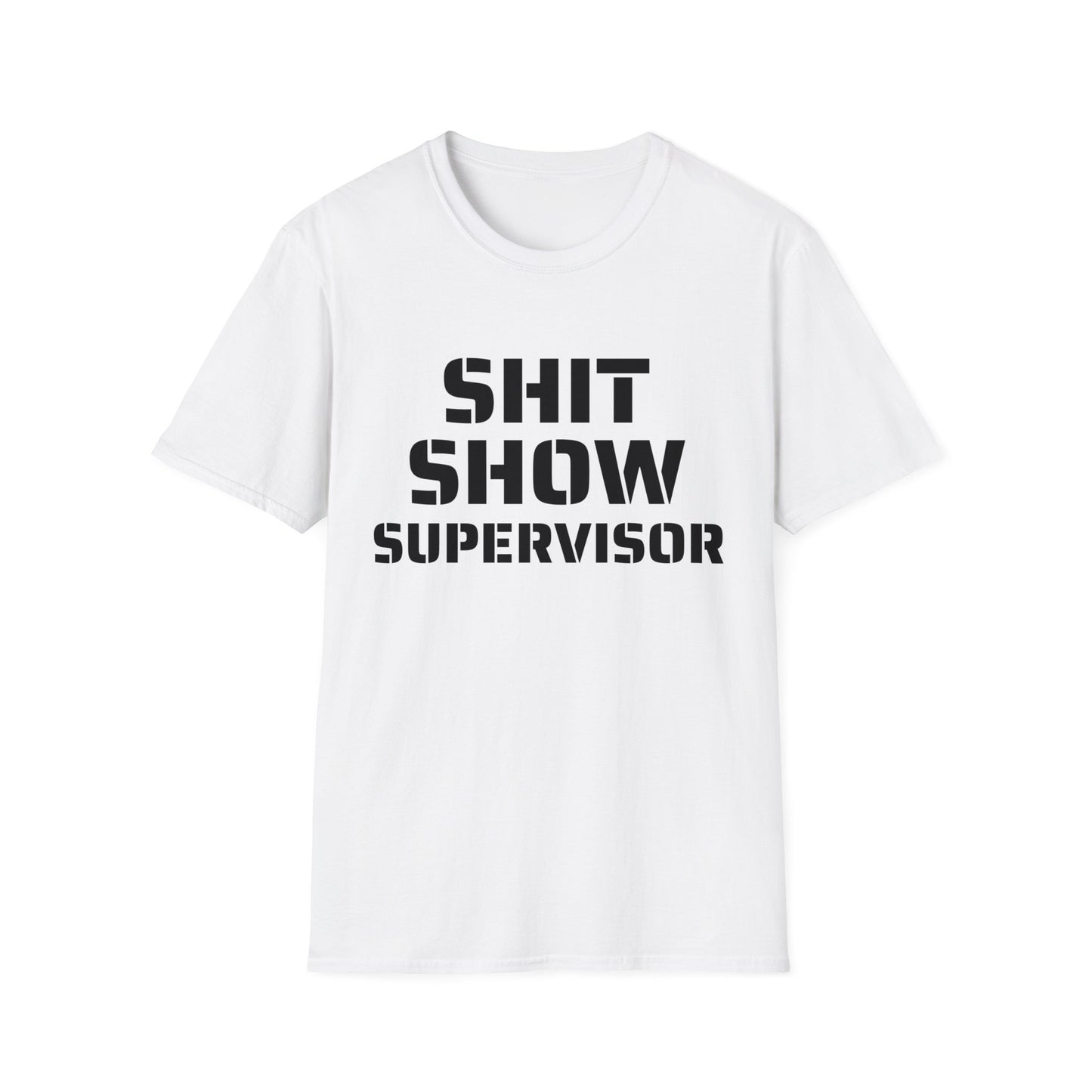 Shit Show Supervisor - Funny T-Shirt