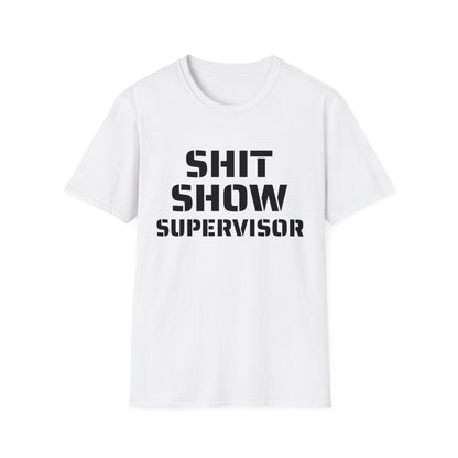 Shit Show Supervisor - Funny T-Shirt