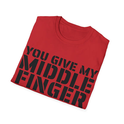 You give my middle finger an erection - Funny T-Shirt