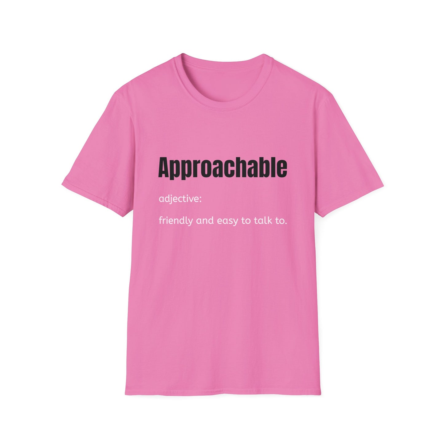 Approachable - adjective: friendly and easy to talk to.  Make Friends T-Shirt - You don't advocate for The Bear - T-Shirt