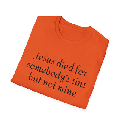 Jesus died for somebodys sins but not mine - Patti Smith - T-Shirt