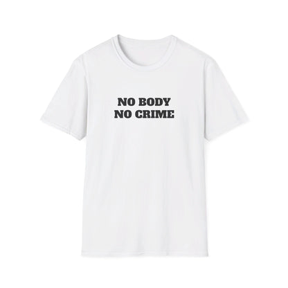 No Body - No Crime - Fun Murder T-shirt