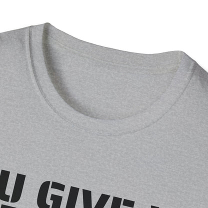 You give my middle finger an erection - Funny T-Shirt