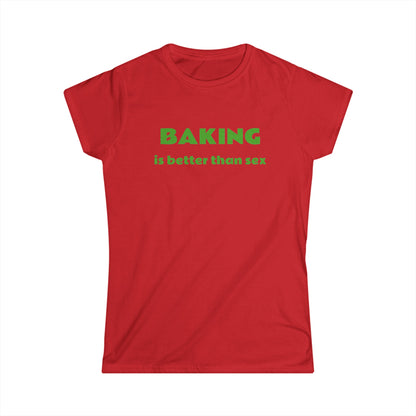 T Shirt - Baking is Better Than Sex - Trendy, Cool, Fashionable Tee for Bakers and Foodies - Fun Gift Idea