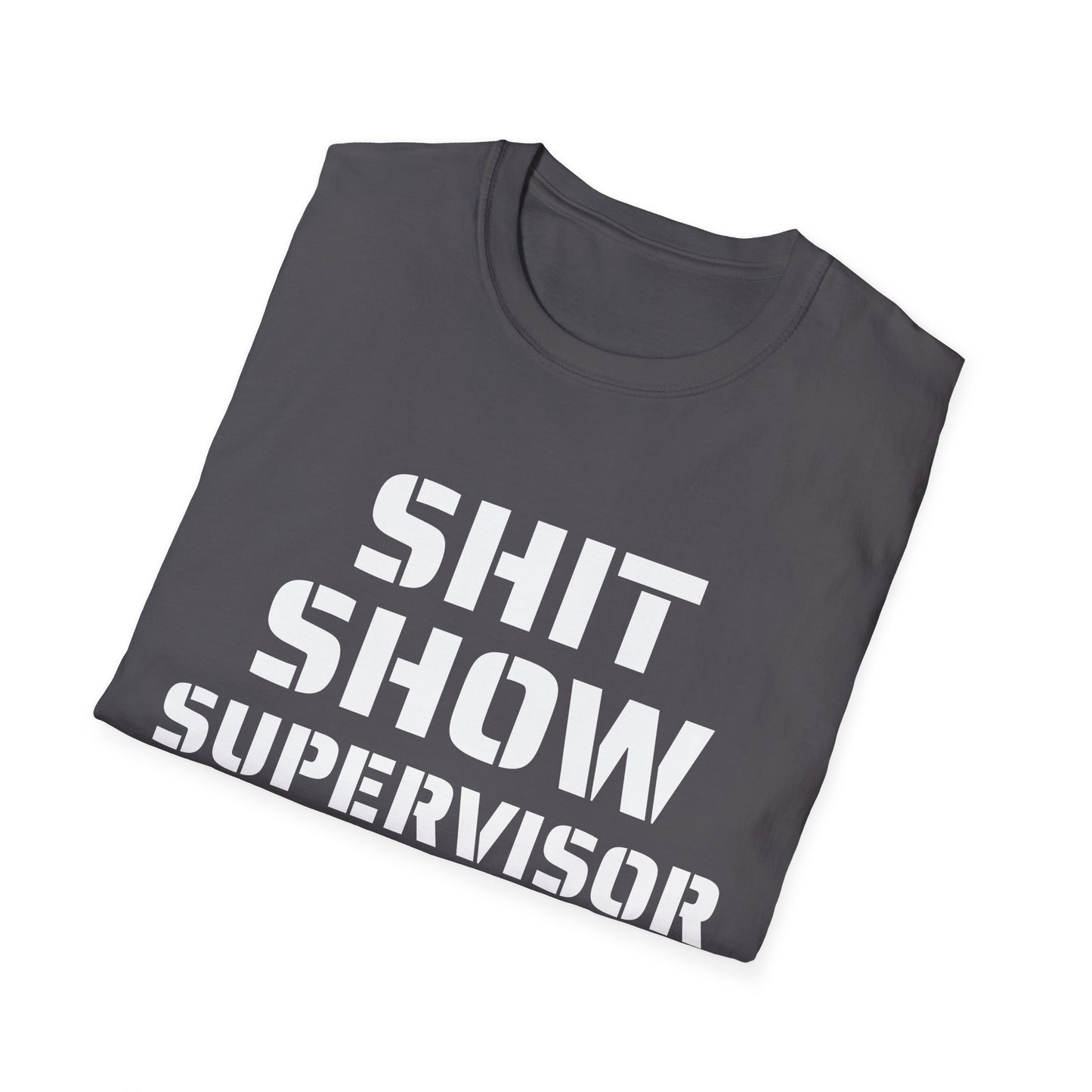 Shit Show Supervisor - Funny T-Shirt