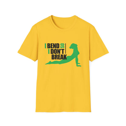 I Bend So I Don't Break  - Yoga T-Shirt