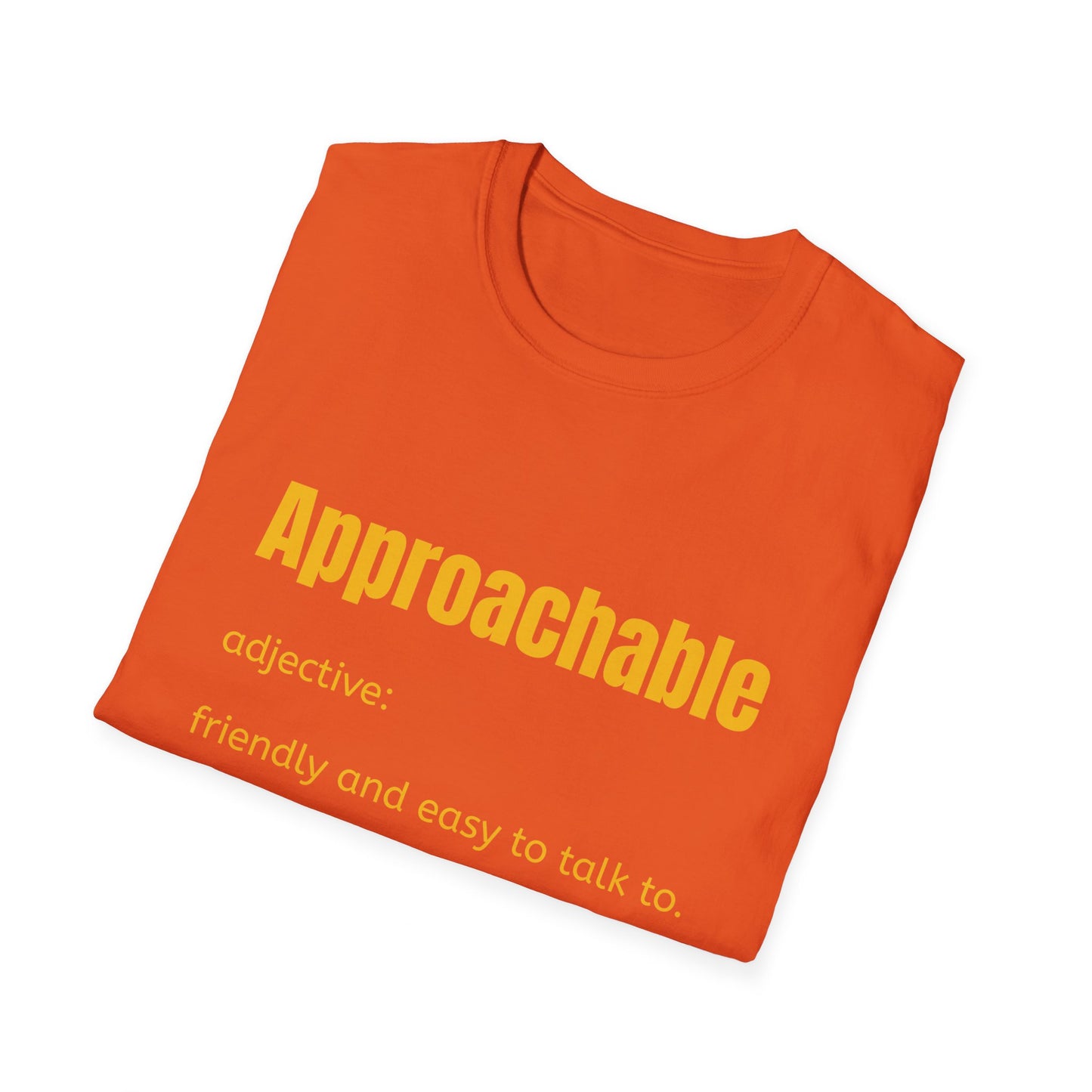 Approachable - adjective: friendly and easy to talk to.  Make Friends T-Shirt - You don't advocate for The Bear - T-Shirt