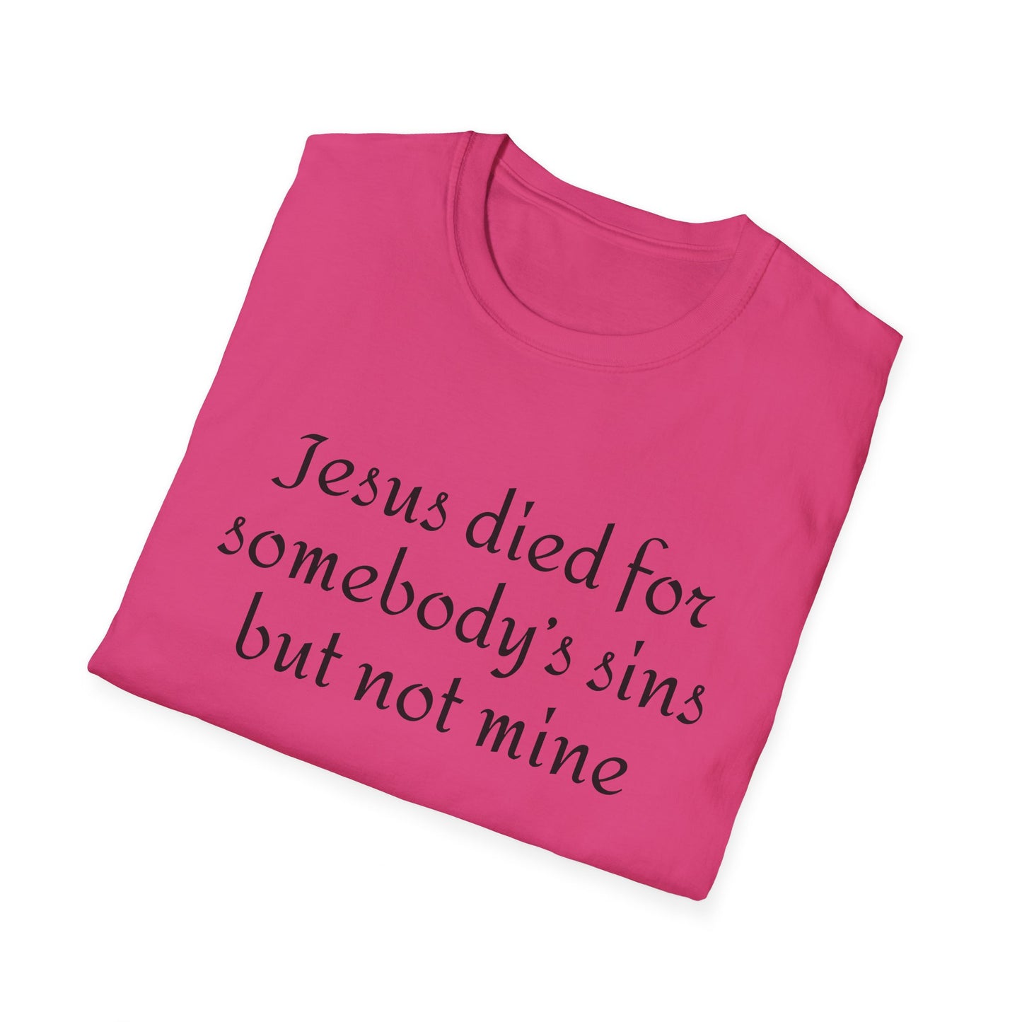 Jesus died for somebodys sins but not mine - Patti Smith - T-Shirt