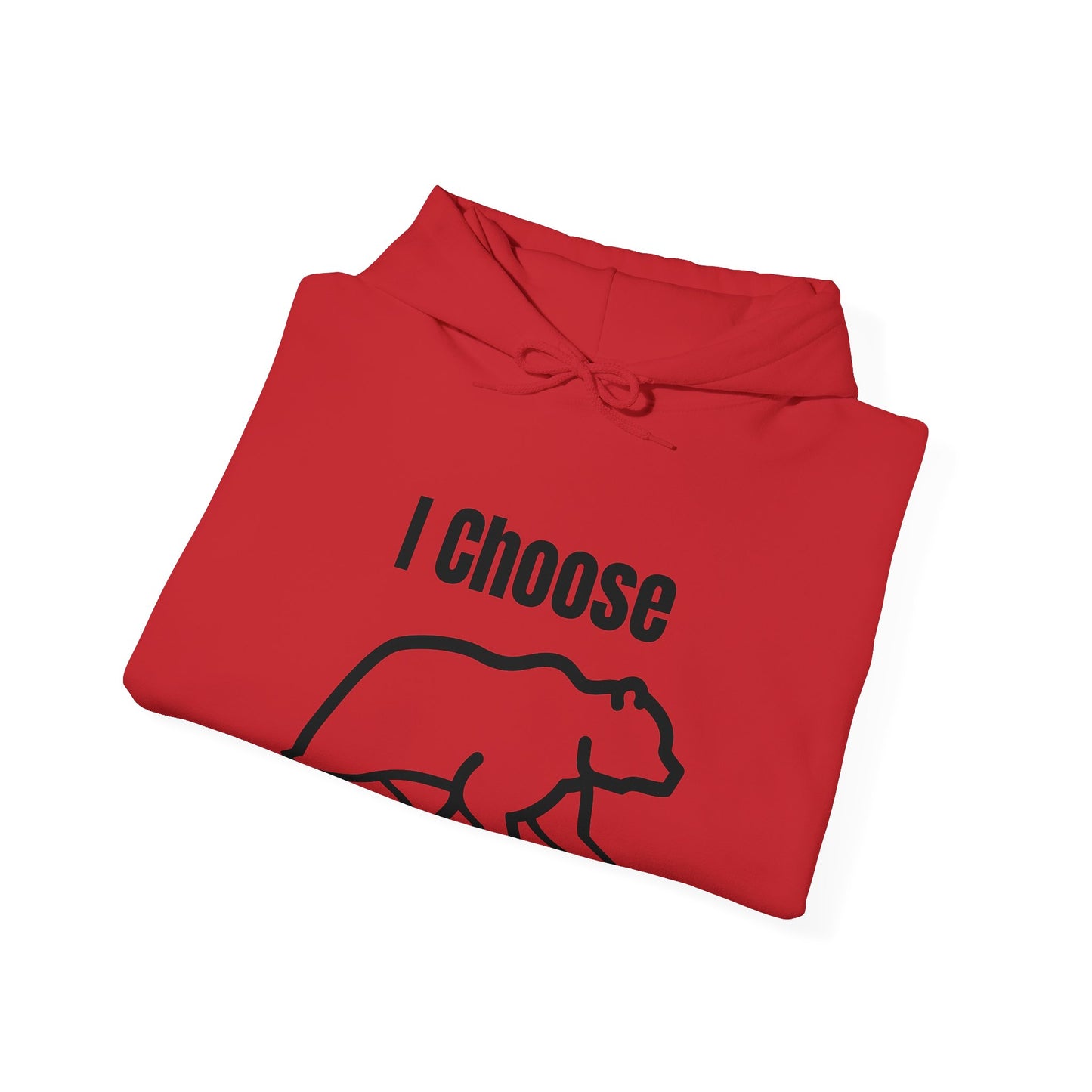 I Choose The Bear  - I'll Take The Bear - Women's Independence Hoodie