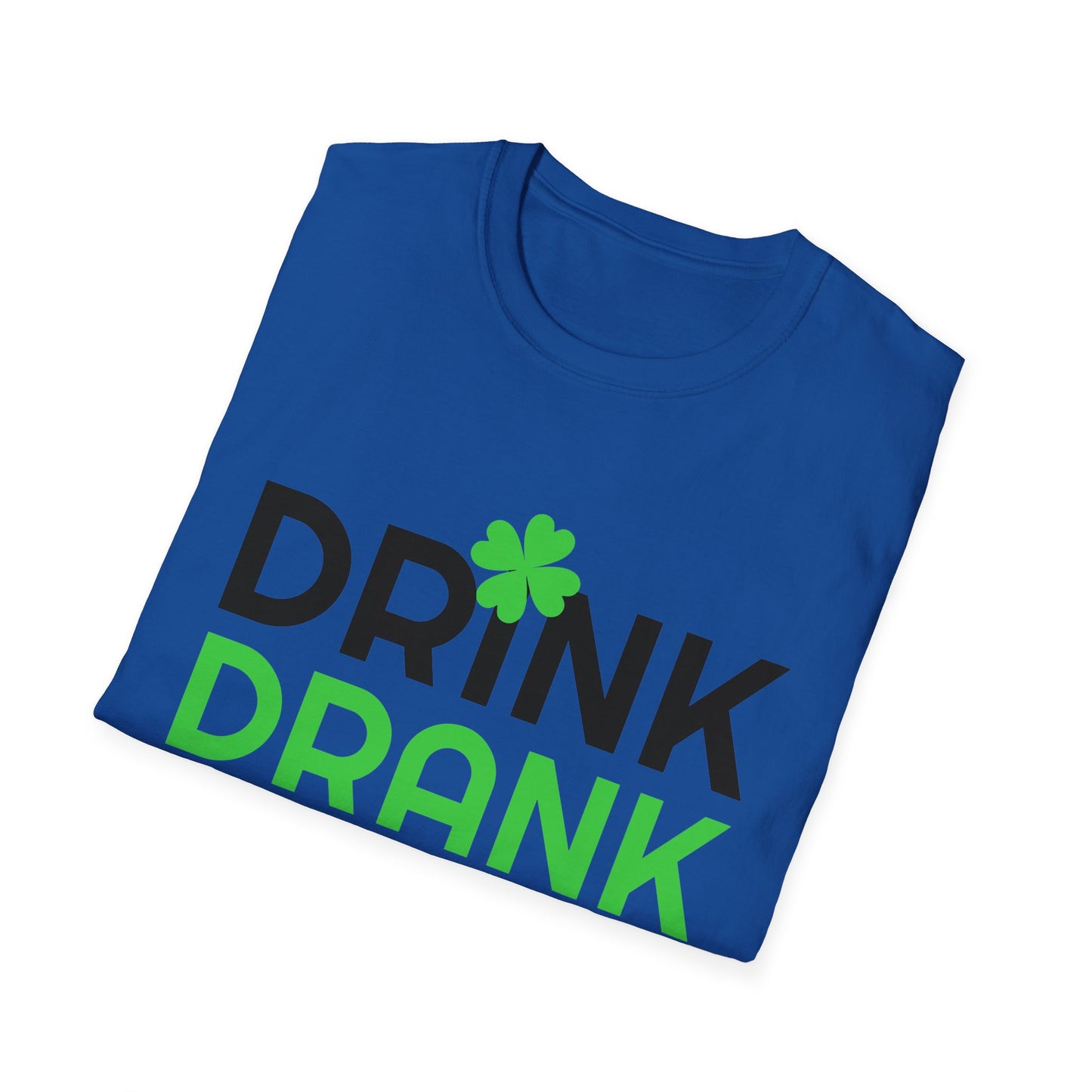 Drink Drank Drunk - Funny Paddys Day T-Shirt