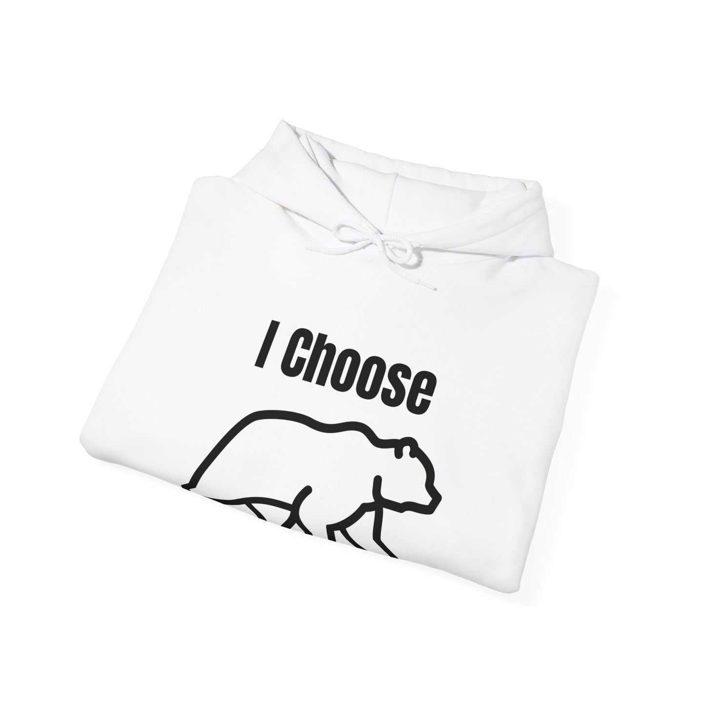 I Choose The Bear  - I'll Take The Bear - Women's Independence Hoodie