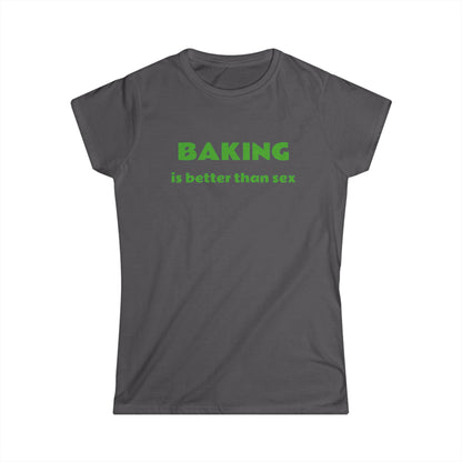 T Shirt - Baking is Better Than Sex - Trendy, Cool, Fashionable Tee for Bakers and Foodies - Fun Gift Idea