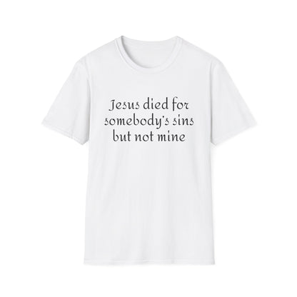 Jesus died for somebodys sins but not mine - Patti Smith - T-Shirt