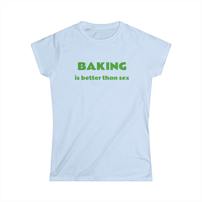 T Shirt - Baking is Better Than Sex - Trendy, Cool, Fashionable Tee for Bakers and Foodies - Fun Gift Idea