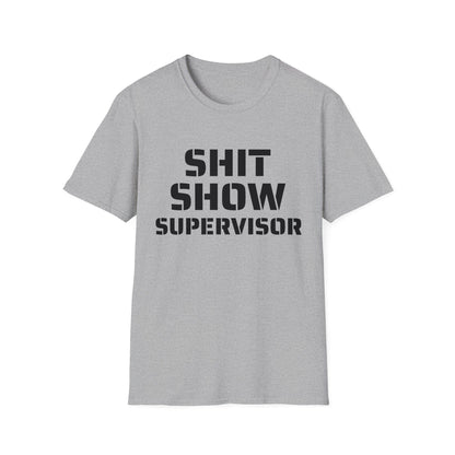 Shit Show Supervisor - Funny T-Shirt