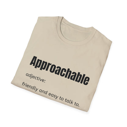 Approachable - adjective: friendly and easy to talk to.  Make Friends T-Shirt - You don't advocate for The Bear - T-Shirt