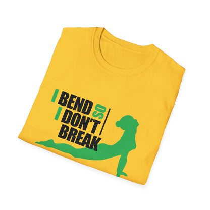 I Bend So I Don't Break  - Yoga T-Shirt