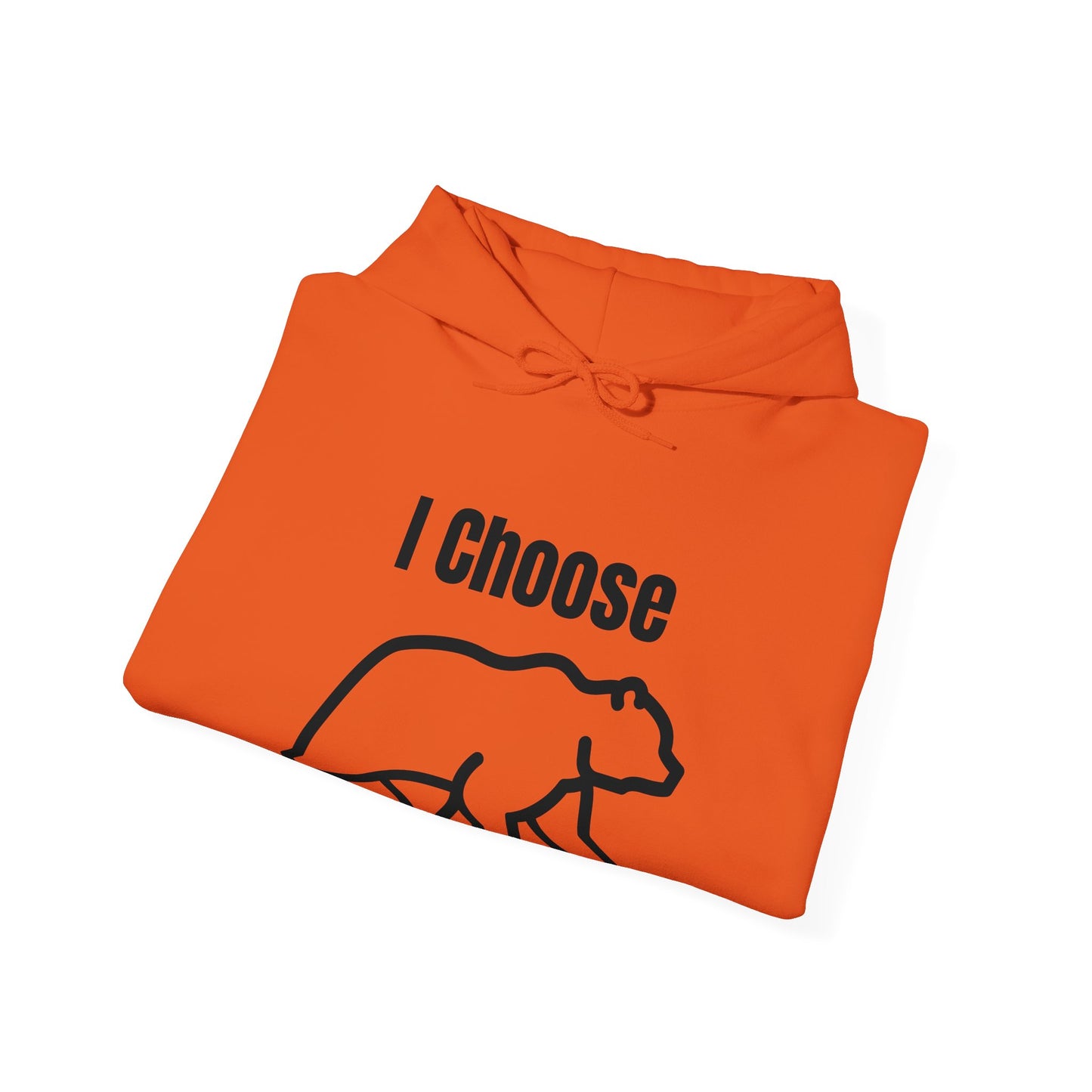 I Choose The Bear  - I'll Take The Bear - Women's Independence Hoodie