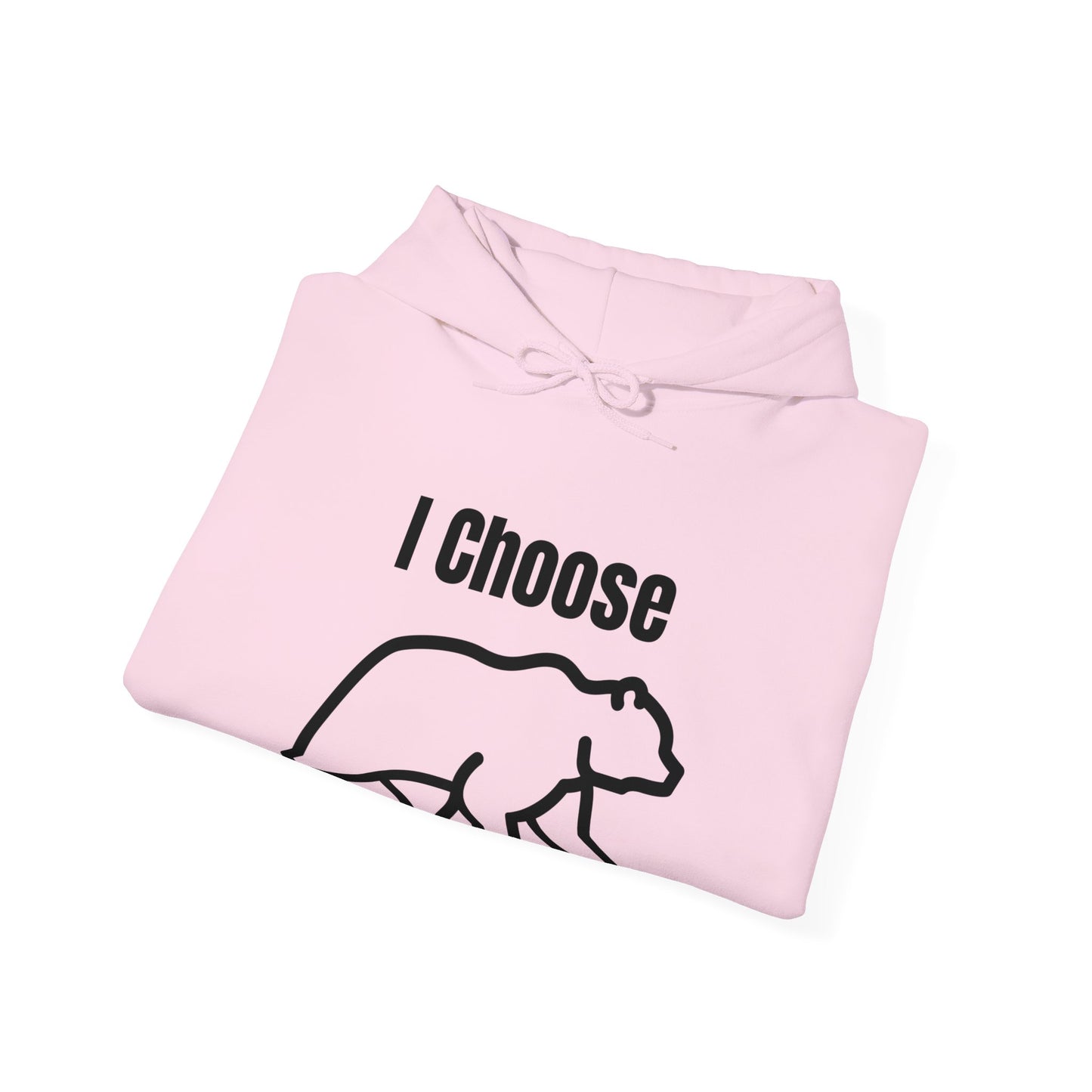 I Choose The Bear  - I'll Take The Bear - Women's Independence Hoodie