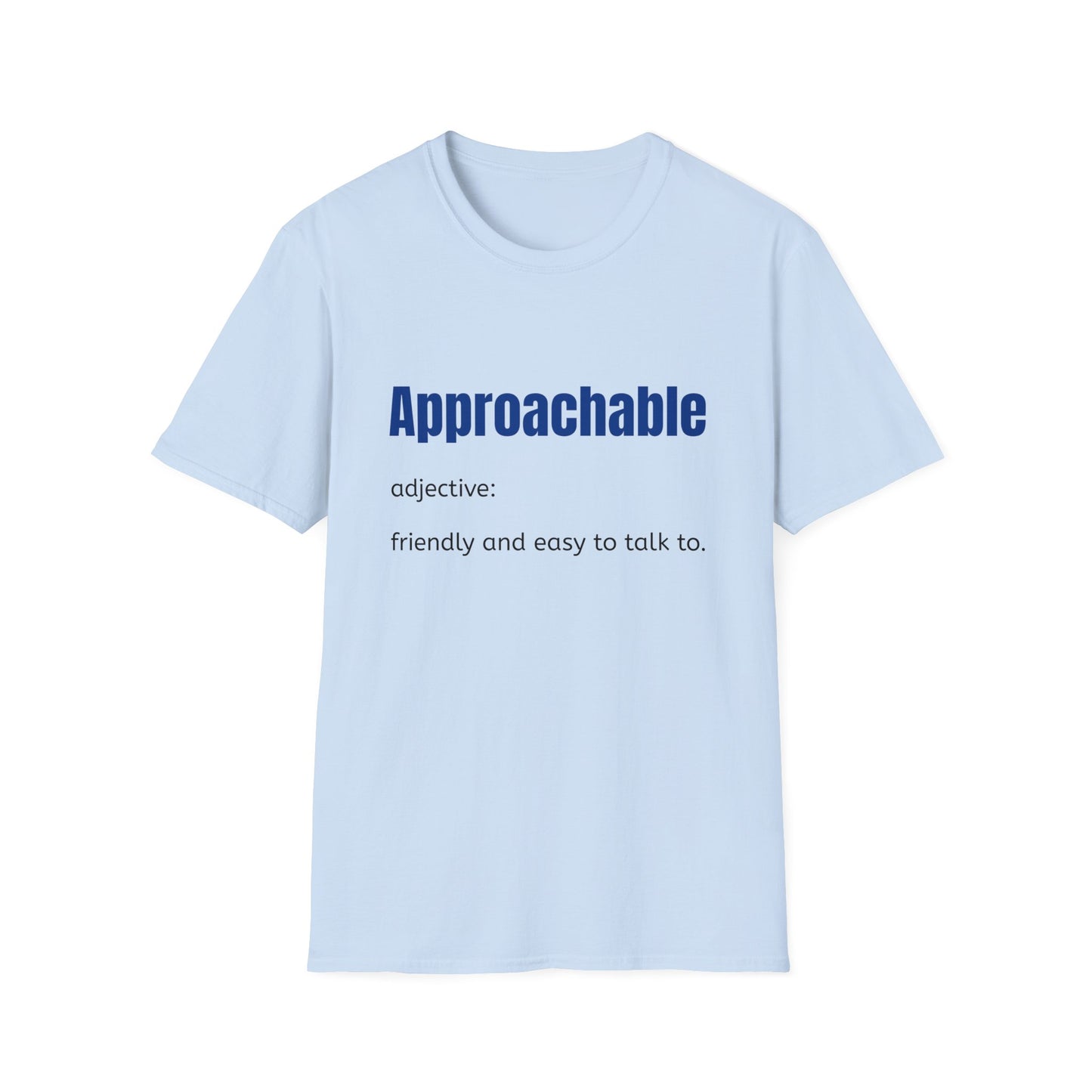 Approachable - adjective: friendly and easy to talk to.  Make Friends T-Shirt - You don't advocate for The Bear - T-Shirt