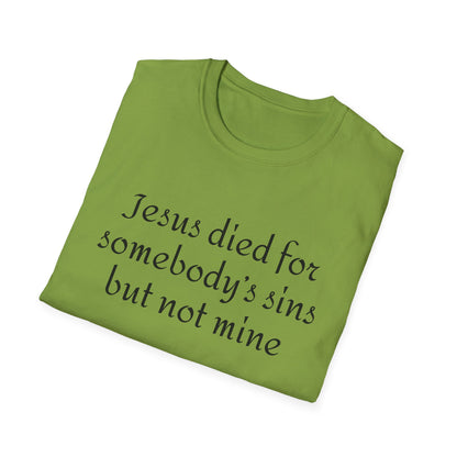 Jesus died for somebodys sins but not mine - Patti Smith - T-Shirt