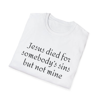 Jesus died for somebodys sins but not mine - Patti Smith - T-Shirt