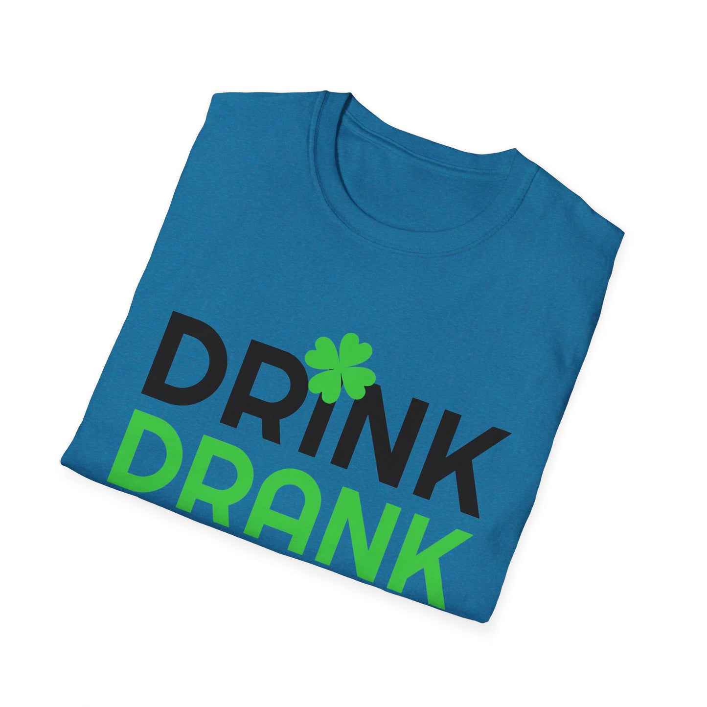 Drink Drank Drunk - Funny Paddys Day T-Shirt