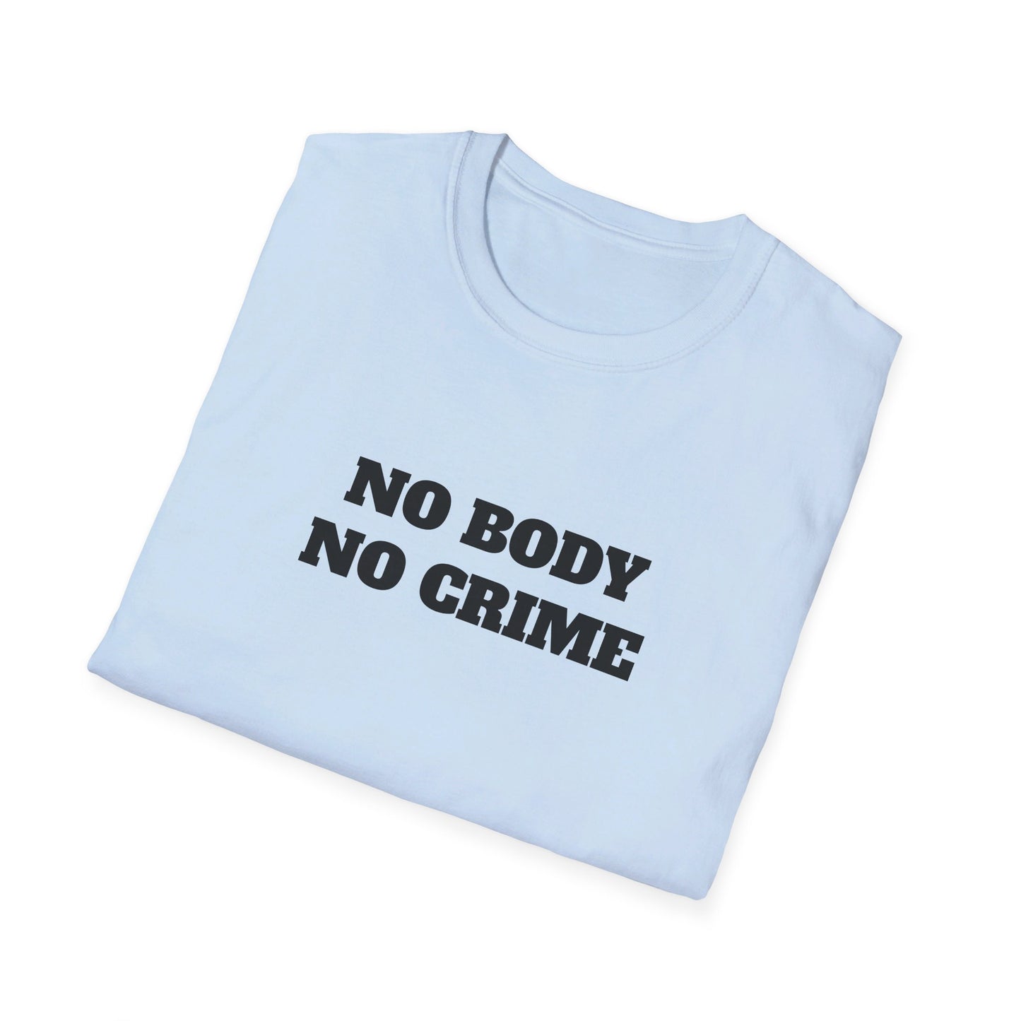 No Body - No Crime - Fun Murder T-shirt