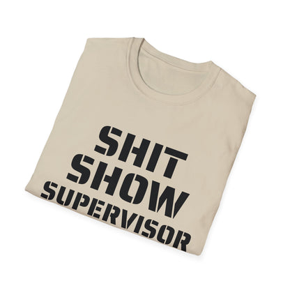 Shit Show Supervisor - Funny T-Shirt