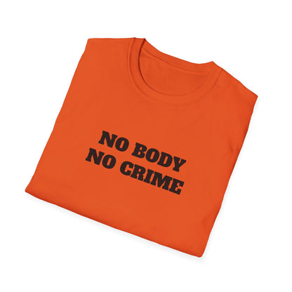 No Body - No Crime - Fun Murder T-shirt