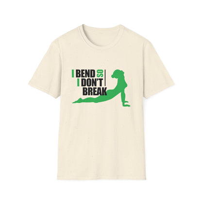 I Bend So I Don't Break  - Yoga T-Shirt