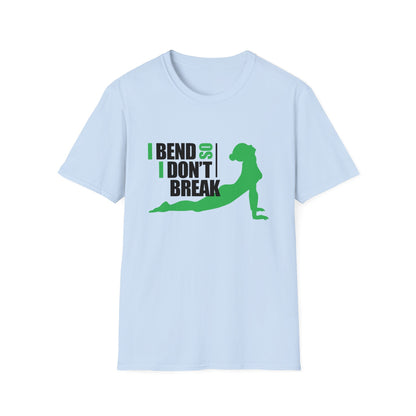 I Bend So I Don't Break  - Yoga T-Shirt