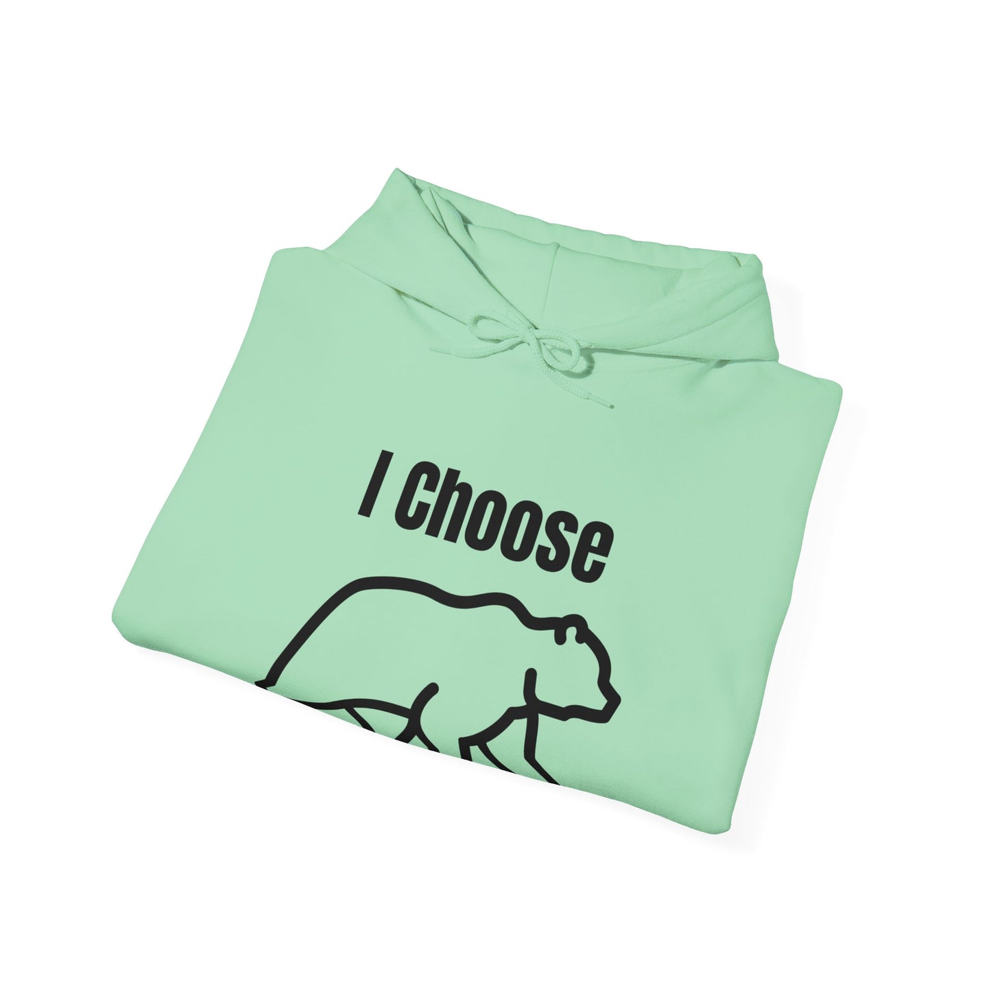 I Choose The Bear  - I'll Take The Bear - Women's Independence Hoodie