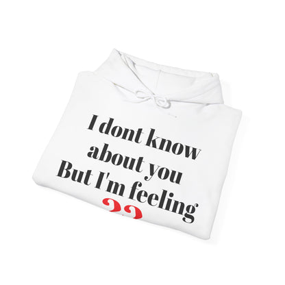 I don't know about you , but im feeling 22 - Tay Tay - Hooded Sweatshirt