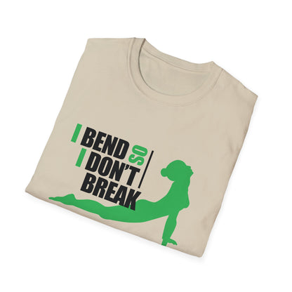 I Bend So I Don't Break  - Yoga T-Shirt