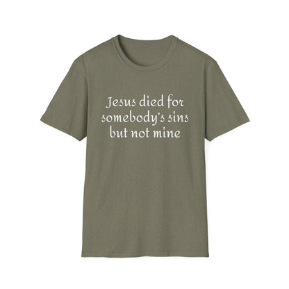 Jesus died for somebodys sins but not mine - Patti Smith - T-Shirt