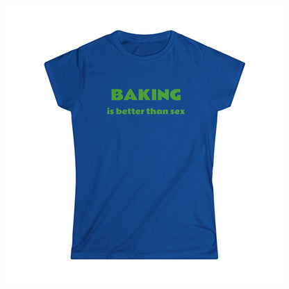 T Shirt - Baking is Better Than Sex - Trendy, Cool, Fashionable Tee for Bakers and Foodies - Fun Gift Idea