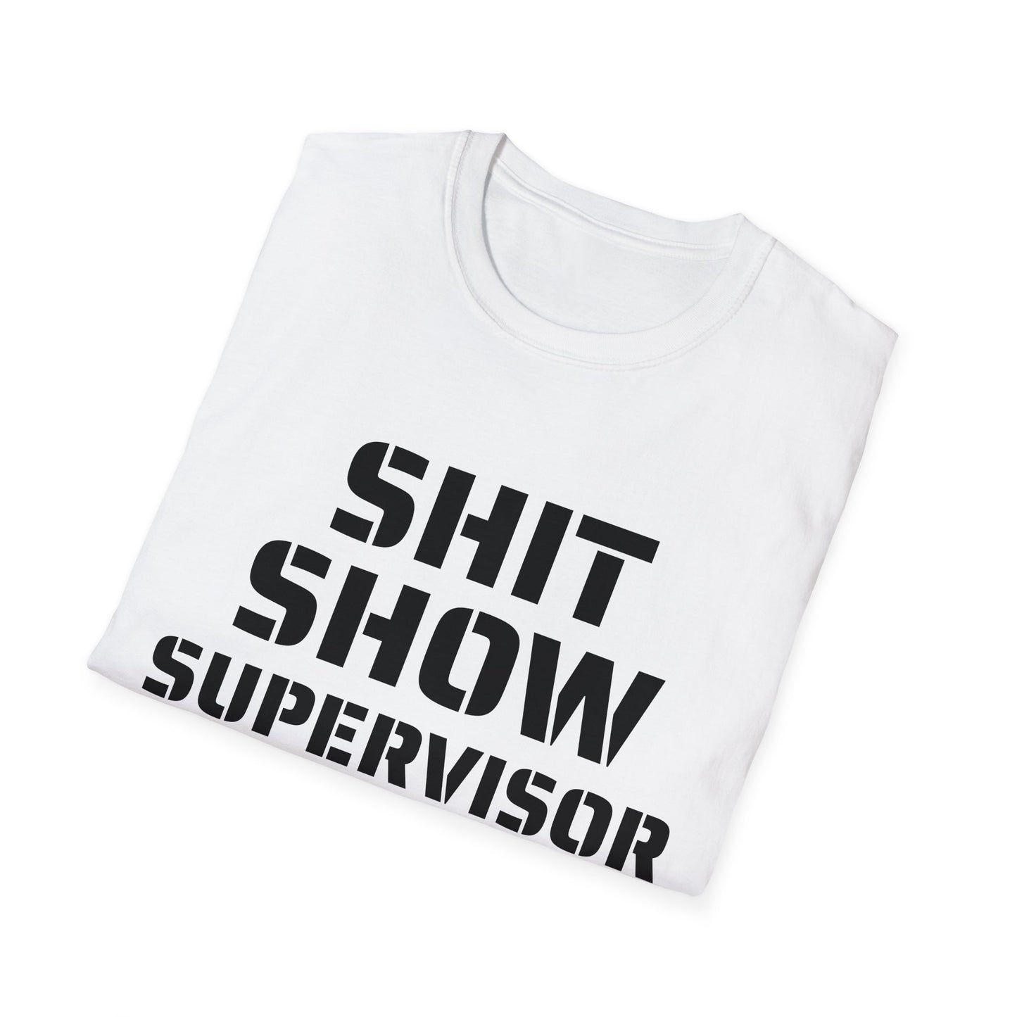 Shit Show Supervisor - Funny T-Shirt