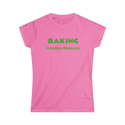 T Shirt - Baking is Better Than Sex - Trendy, Cool, Fashionable Tee for Bakers and Foodies - Fun Gift Idea