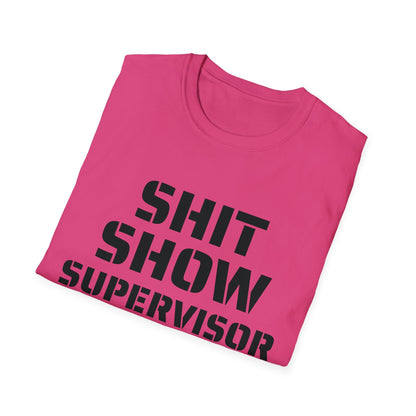 Shit Show Supervisor - Funny T-Shirt