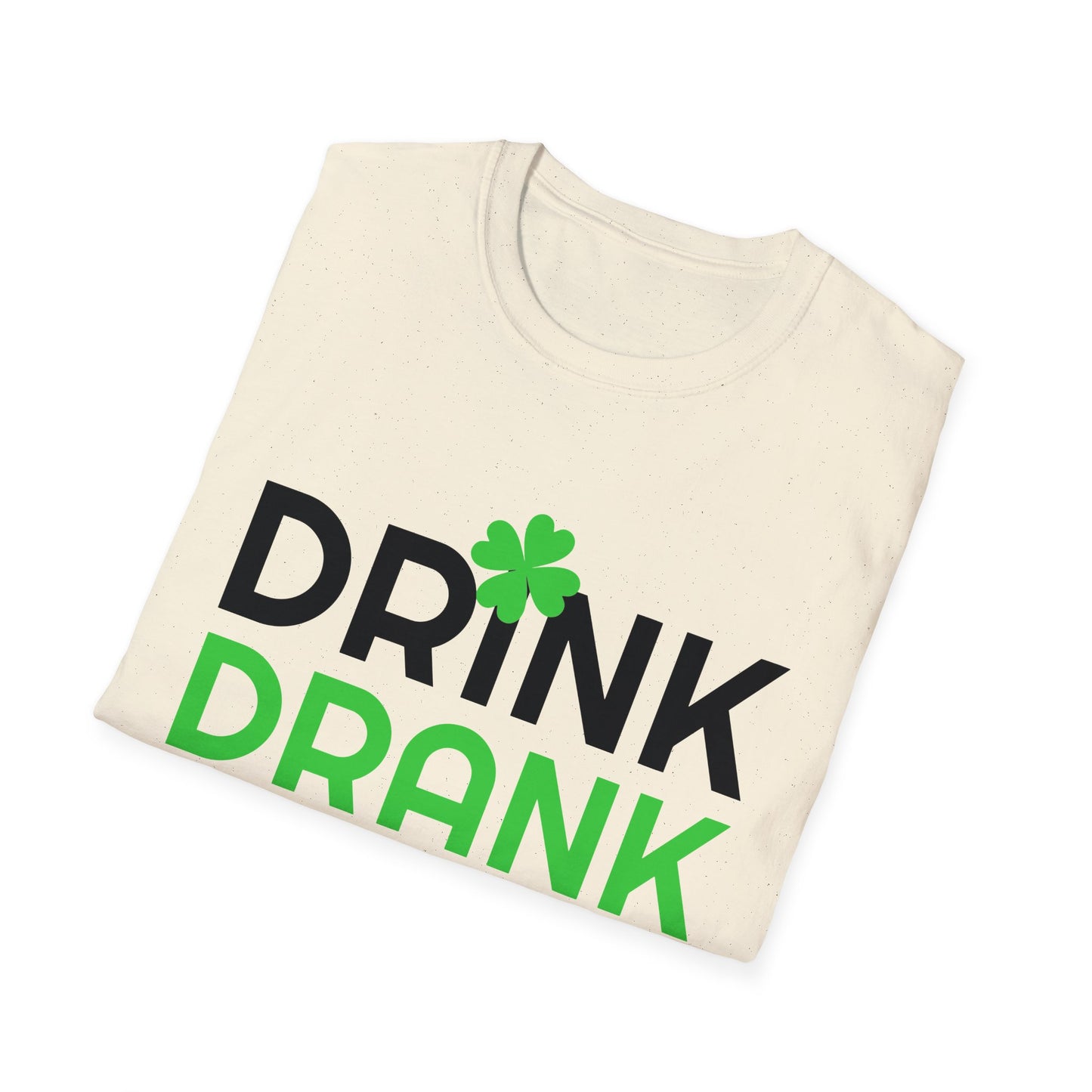 Drink Drank Drunk - Funny Paddys Day T-Shirt