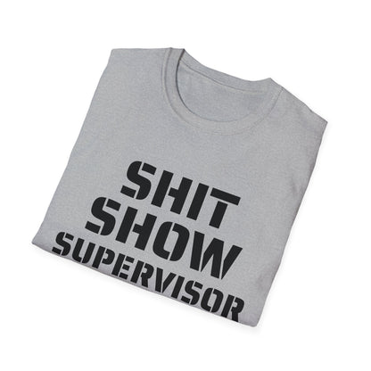 Shit Show Supervisor - Funny T-Shirt