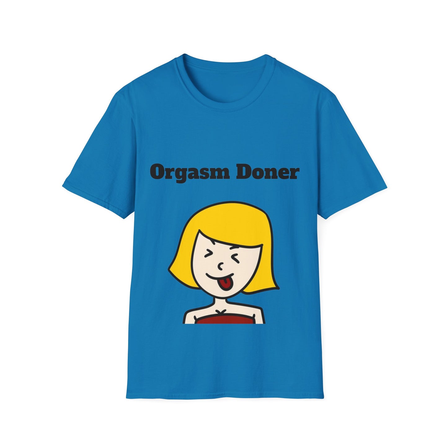 Orgasm Doner - Funny T-Shirt