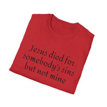 Jesus died for somebodys sins but not mine - Patti Smith - T-Shirt