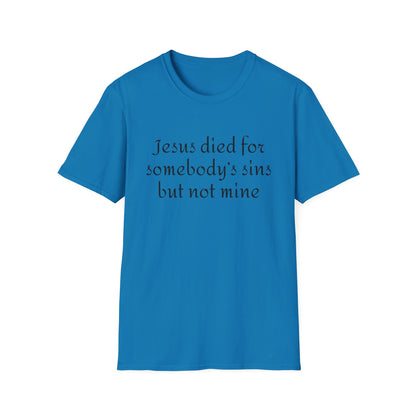 Jesus died for somebodys sins but not mine - Patti Smith - T-Shirt